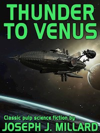 Thunder to Venus - Joseph J. Millard - E-Book