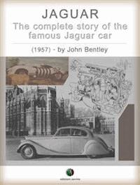 JAGUAR - The complete Story of the famous Jaguar Car - John Bentley - E-Book