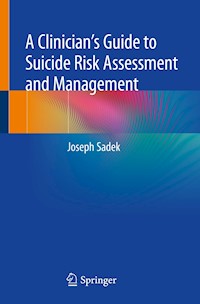 A Clinician’s Guide to Suicide Risk Assessment and Management - Joseph Sadek - E-Book