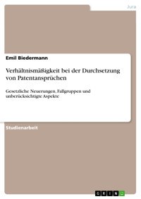 Verhältnismäßigkeit bei der Durchsetzung von Patentansprüchen - Emil Biedermann - E-Book
