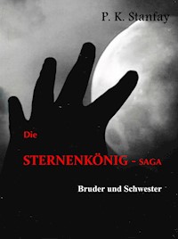 Die STERNENKÖNIG-Saga - P.K. Stanfay - E-Book