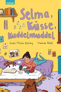 Selma, Küsse, Kuddelmuddel - Laura Melina Berling - E-Book