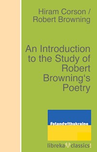 An Introduction to the Study of Robert Browning's Poetry - Robert Browning - E-Book