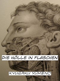 Die Hölle in Flaschen - Kyusaku Yumeno - E-Book