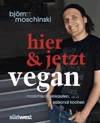 Hier & jetzt vegan - Björn Moschinski - E-Book