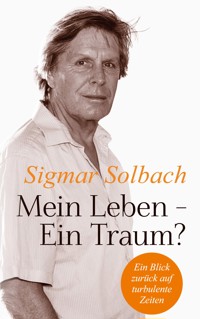Mein Leben - Ein Traum? - Sigmar Solbach - E-Book