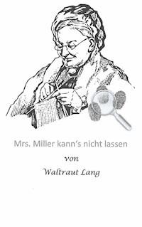 Mrs. Miller kann's nicht lassen - Waltraut Lang - E-Book