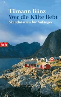 Wer die Kälte liebt - Tilmann Bünz - E-Book