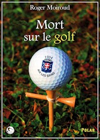 Mort sur le golf - Roger Moiroud - E-Book