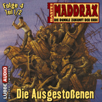 Maddrax, Folge 4: Die Ausgestoßenen - Teil 1 - Brian Frost - Hörbuch