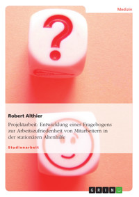 Entwicklung eines Fragebogens zur Arbeitszufriedenheit von Mitarbeitern in der stationären Altenhilfe - Robert Althier - E-Book