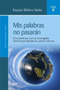 Mis palabras no pasarán (Ciclo B) - Equipo Bíblico Verbo - E-Book