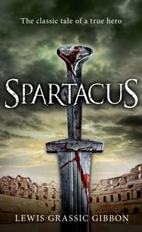 Spartacus - Lewis Grassic Gibbon - E-Book