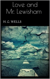 Love and Mr. Lewisham - H G Wells - E-Book