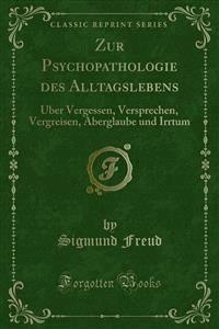 Zur Psychopathologie des Alltagslebens - Sigmund Freud - E-Book