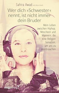 Wer dich "Schwester" nennt, ist nicht immer dein Bruder - Sahira Awad - E-Book