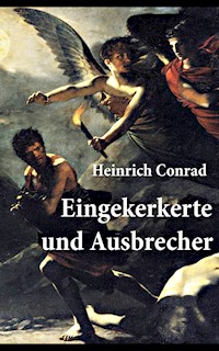 Eingekerkerte und Ausbrecher - Heinrich Conrad - E-Book