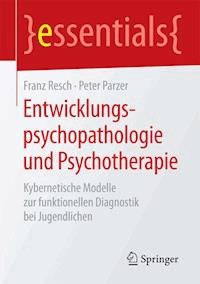 Entwicklungspsychopathologie und Psychotherapie - Franz Resch - E-Book