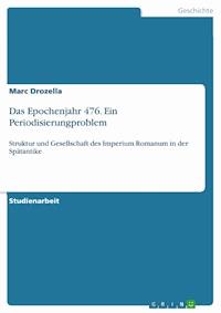 Das Epochenjahr 476. Ein Periodisierungproblem - Marc Drozella - E-Book