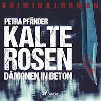 Kalte Rosen - Dämonen in Beton (Ungekürzt) - Petra Pfänder - Hörbuch