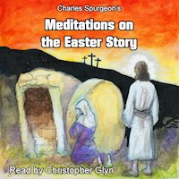 Charles Spurgeon's Meditations on the Easter Story - Unknown Unknown - Hörbuch