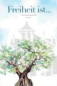 Freiheit ist... - Lena Schneiderwind - E-Book