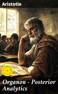 Organon - Posterior Analytics - Aristotle - E-Book