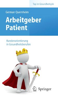 Arbeitgeber Patient - Kundenorientierung in Gesundheitsberufen - German Quernheim - E-Book