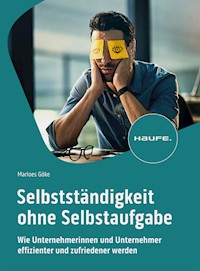 Selbstständigkeit ohne Selbstaufgabe - Marloes Göke - E-Book