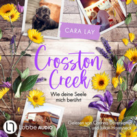 Wie deine Seele mich berührt - Crosston Creek, Teil 2 (Ungekürzt) - Cara Lay - Hörbuch