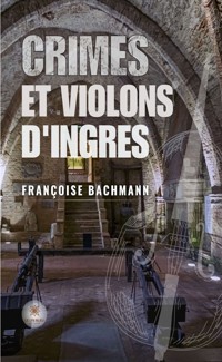 Crimes et violons d’Ingres - Françoise Bachmann - E-Book