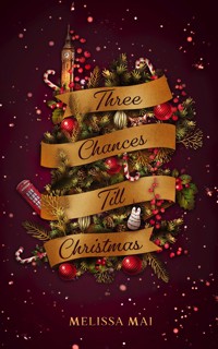 Three Chances Till Christmas: New Adult Romantasy - Melissa Mai - E-Book