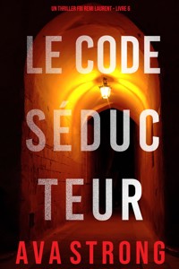 Le Code Séducteur (Un thriller FBI Remi Laurent – Livre 6) - Ava Strong - E-Book