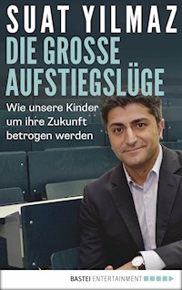 Die große Aufstiegslüge - Suat Yilmaz - E-Book