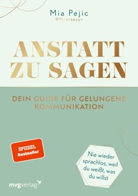 Anstatt zu sagen – Dein Guide für gelungene Kommunikation - Mia Pejic - E-Book + Hörbuch