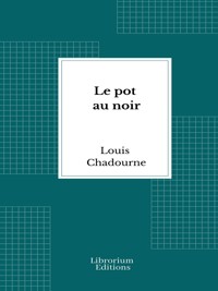Le pot au noir - Louis Chadourne - E-Book