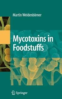Mycotoxins in Foodstuffs - Martin Weidenbörner - E-Book