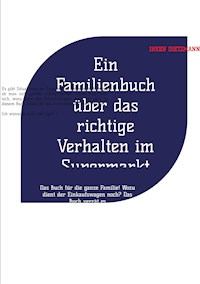 Ein Familienbuch über das richtige Verhalten im Supermarkt - inken dietzmann - E-Book