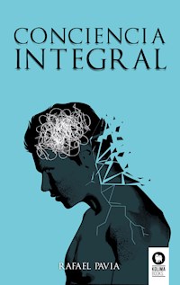 Conciencia integral - Rafael Pavia - E-Book