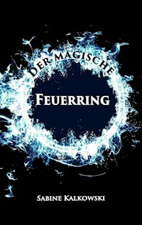 Der magische Feuerring - Sabine Kalkowski - E-Book