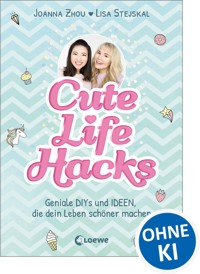 Cute Life Hacks - Lisa Stejskal Joanna Zhou - E-Book
