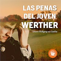 Las penas del Joven Werther - Johann Wolfgang Goethe - Hörbuch