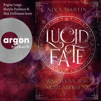 Lucid Fate - Was, wenn wir nicht sterben? - Lucid, Band 3 (Ungekürzte Lesung) - Nina Martin - Hörbuch