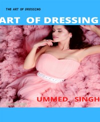 THE ART OF DRESSING - Ummed Singh - E-Book