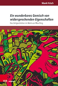Ein wunderbares Gemisch von widersprechenden Eigenschaften - Marek Krisch - E-Book