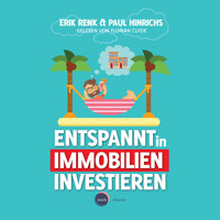 Entspannt in Immobilien investieren - Die Praxisanleitung (ungekürzt) - Erik Renk - Hörbuch