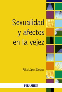 Sexualidad y afectos en la vejez - Félix López Sanchez - E-Book