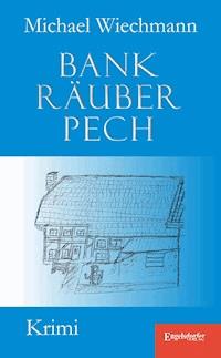 Bankräuberpech - Michael Wiechmann - E-Book