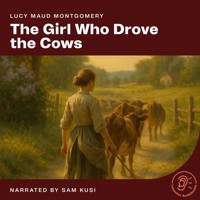 The Girl Who Drove the Cows - Lucy Maud Montgomery - Hörbuch