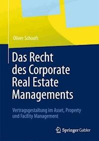 Das Recht des Corporate Real Estate Managements - Oliver Schoofs - E-Book